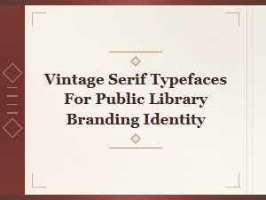 Vintage Serif Typefaces for Public Library Branding Identity and Design