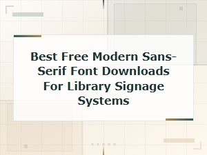 Best Free Modern Sans-Serif Fonts for Library Signage Systems